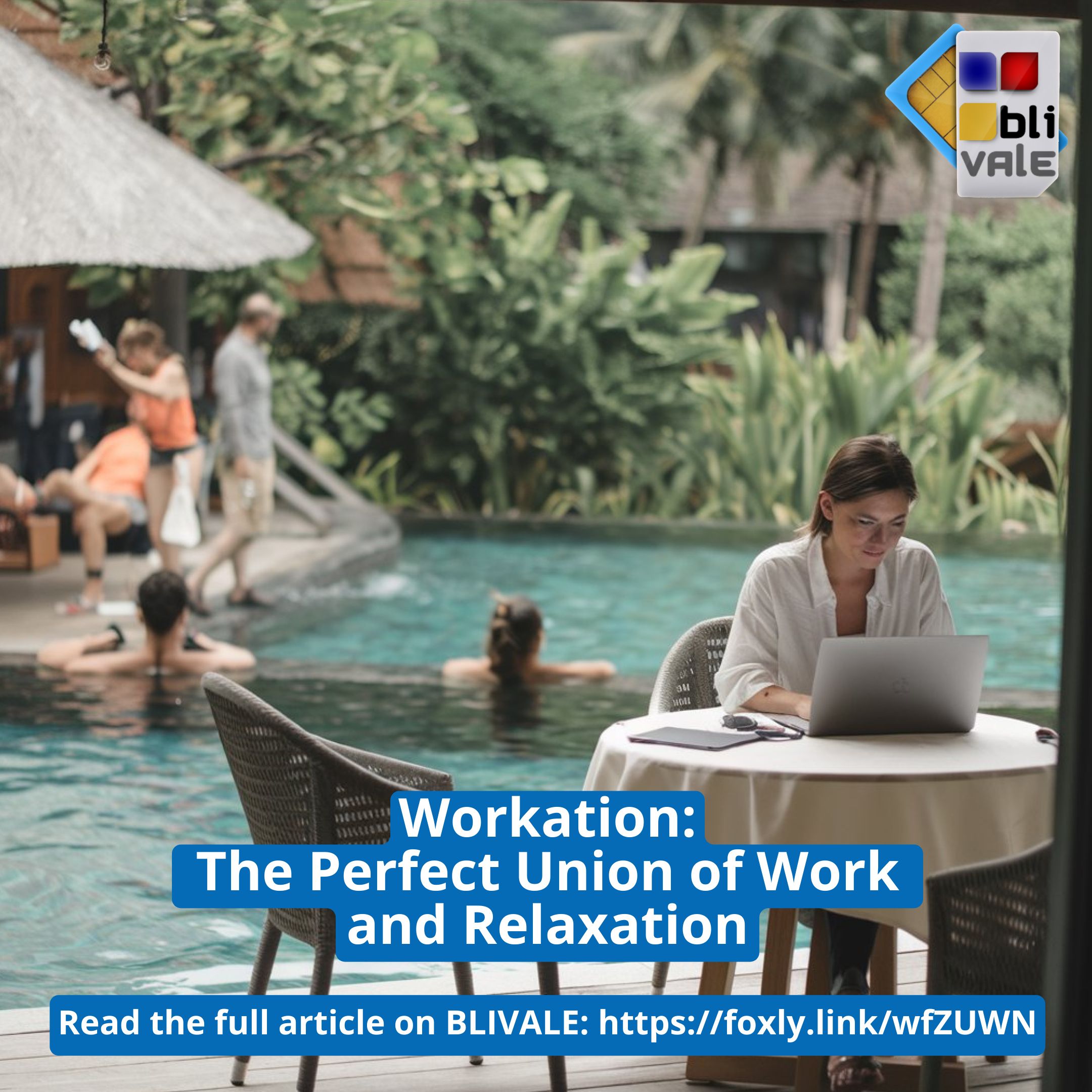 blivale_image_en_Workation_The_Perfect_Union_of_Work_and_Relaxation_800x800 Workation: The Perfect Union of Work and Relaxation
