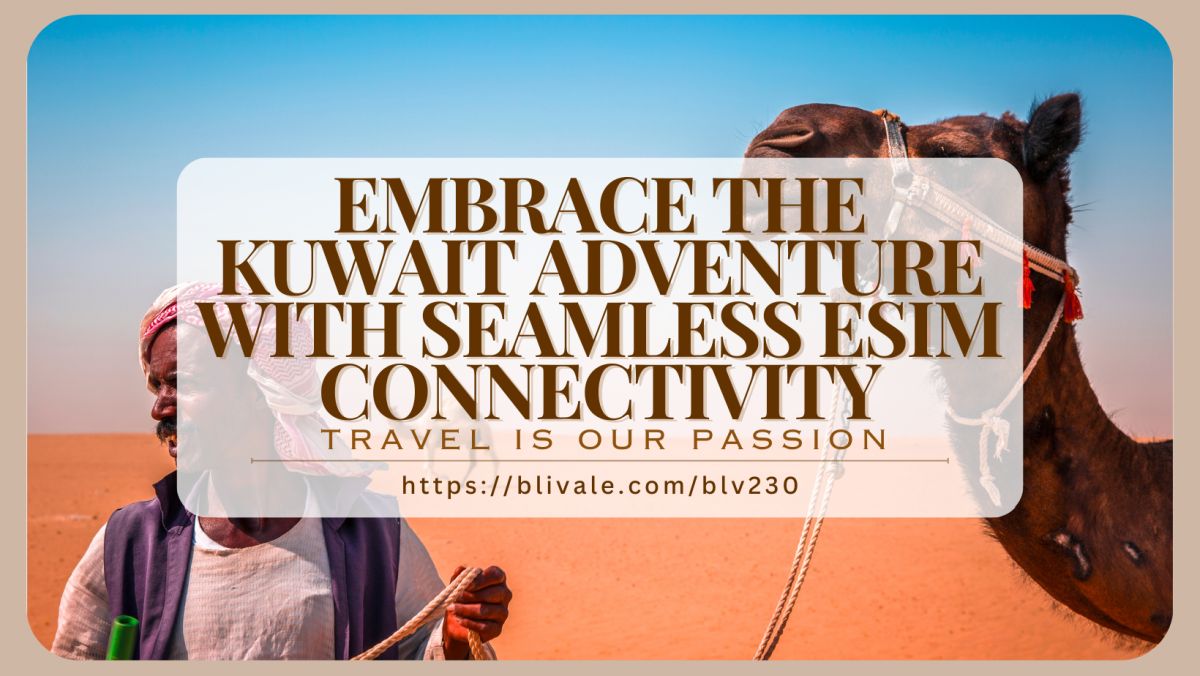 blivale_post_en_Embrace_the_Kuwait_Adventure_with_Seamless_eSIM_Connectivity Blog - Results from #290